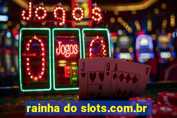 rainha do slots.com.br